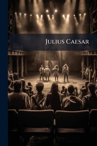 Cover image for Julius Caesar: With Introd., and Notes [Explanatory and Critical, for Use in Schools and Classes, ]