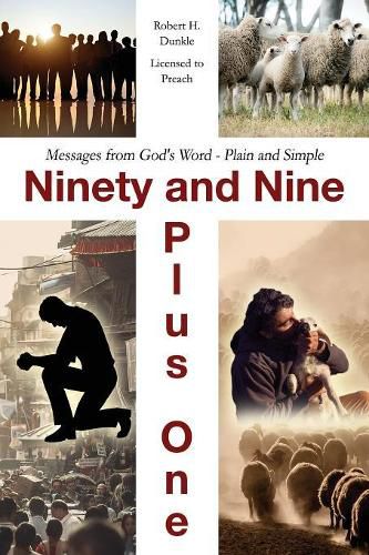 Cover image for Ninety and Nine Plus One: Messages from God's Word - Plain and Simple