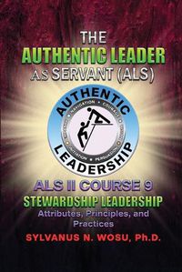 Cover image for The Authentic Leader As Servant II Course 9