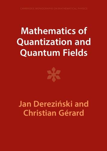 Mathematics of Quantization and Quantum Fields