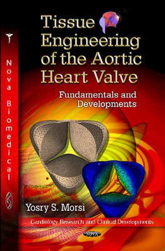 Tissue Engineering of the Aortic Heart Valve: Fundamentals & Developments