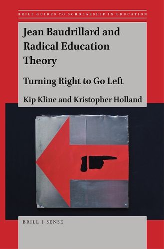 Cover image for Jean Baudrillard and Radical Education Theory: Turning Right to Go Left