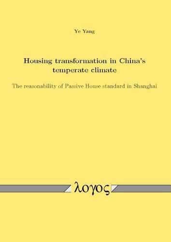 Cover image for Housing Transformation in China's Temperate Climate: The Reasonability of Passive House Standard in Shanghai