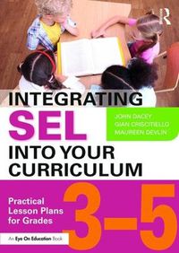 Cover image for Integrating SEL into Your Curriculum: Practical Lesson Plans for Grades 3-5