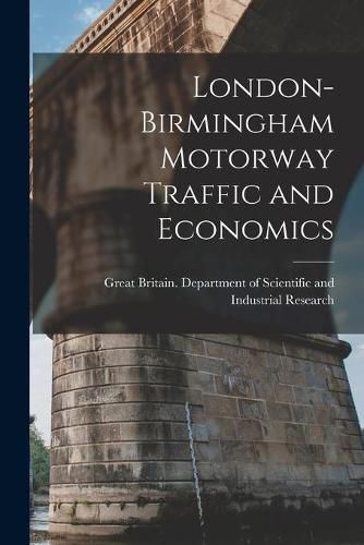 Cover image for London-Birmingham Motorway Traffic and Economics