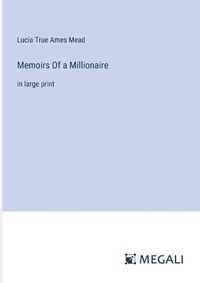 Cover image for Memoirs Of a Millionaire