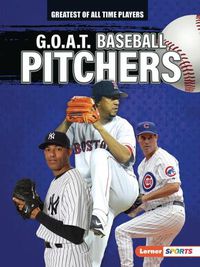 Cover image for G.O.A.T. Baseball Pitchers