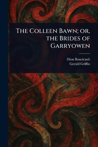Cover image for The Colleen Bawn; or, the Brides of Garryowen