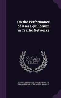 Cover image for On the Performance of User Equilibrium in Traffic Networks