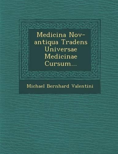 Cover image for Medicina Nov-Antiqua Tradens Universae Medicinae Cursum...