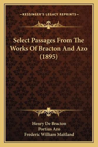 Select Passages from the Works of Bracton and Azo (1895)