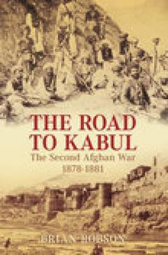 Cover image for The Road to Kabul: The Second Afghan War 1878-1881