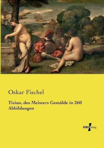 Cover image for Tizian, des Meisters Gemalde in 260 Abbildungen