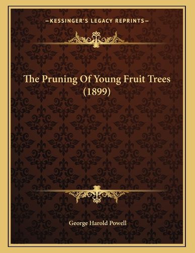 Cover image for The Pruning of Young Fruit Trees (1899)