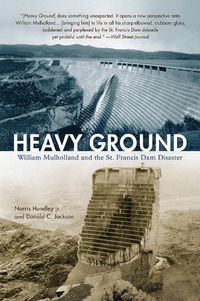 Cover image for Heavy Ground: William Mulholland and the St. Francis Dam Disaster