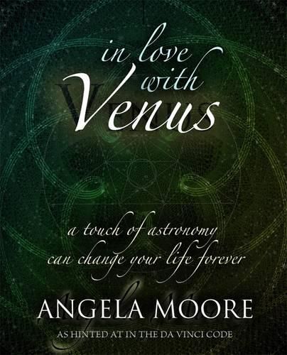 Cover image for In Love with Venus: A Touch of Astronomy Can Change Your Life Forever