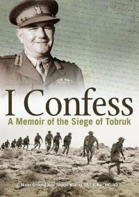 Cover image for I Confess: A Memoir of the Siege of Tobruk