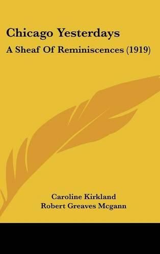 Chicago Yesterdays: A Sheaf of Reminiscences (1919)