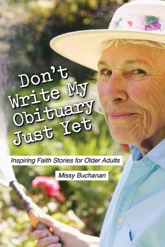 Cover image for Don't Write My Obituary Just Yet: Inspiring Faith Stories for Older Adults