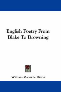 Cover image for English Poetry From Blake To Browning