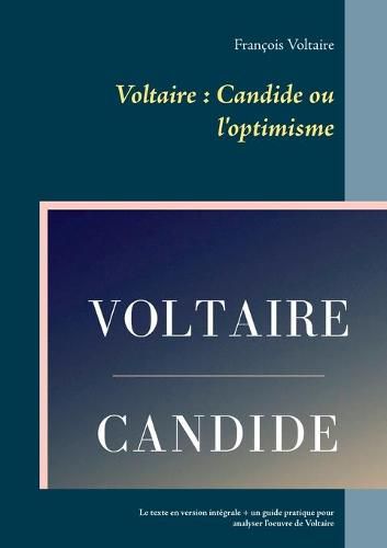 Voltaire: Candide ou l'optimisme: Le texte en version integrale + un guide pratique pour analyser l'oeuvre de Voltaire