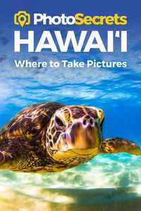 Cover image for Photosecrets Hawaii: Where to Take Pictures: A Photographer's Guide to the Best Photography Spots
