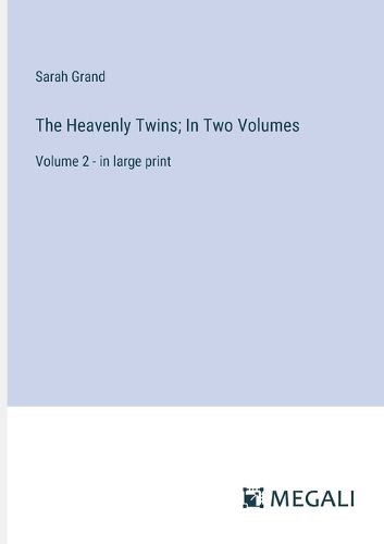 The Heavenly Twins; In Two Volumes