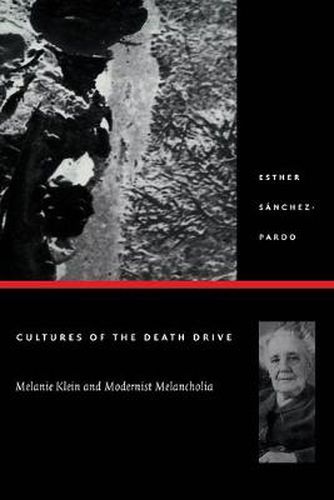 Cover image for Cultures of the Death Drive: Melanie Klein and Modernist Melancholia