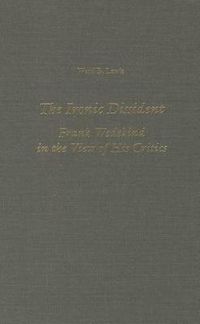 Cover image for The Ironic Dissident: Frank Wedekind in the View of his Critics