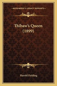 Cover image for Thibaw's Queen (1899)