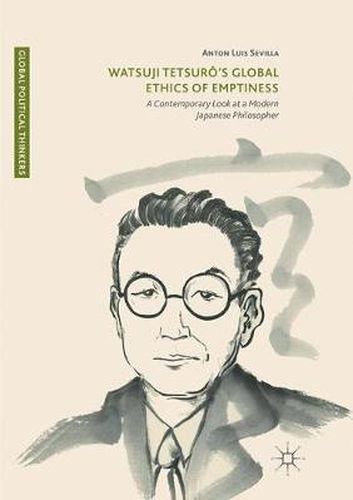 Cover image for Watsuji Tetsuro's Global Ethics of Emptiness: A Contemporary Look at a Modern Japanese Philosopher