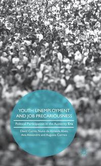 Cover image for Youth Unemployment and Job Precariousness: Political Participation in a Neo-Liberal Era