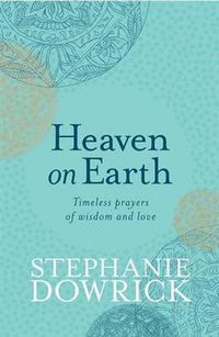 Cover image for Heaven on Earth: Timeless prayers of wisdom and love