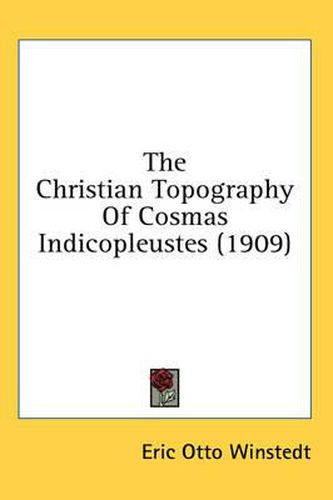 Cover image for The Christian Topography of Cosmas Indicopleustes (1909)