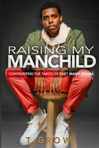 Cover image for Raising My Manchild: Confronting the Taboo of Baby Mama Drama