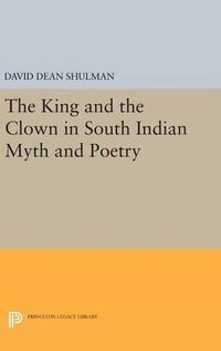 Cover image for The King and the Clown in South Indian Myth and Poetry