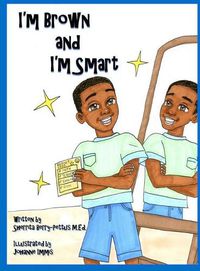 Cover image for I'm Brown and I'm Smart