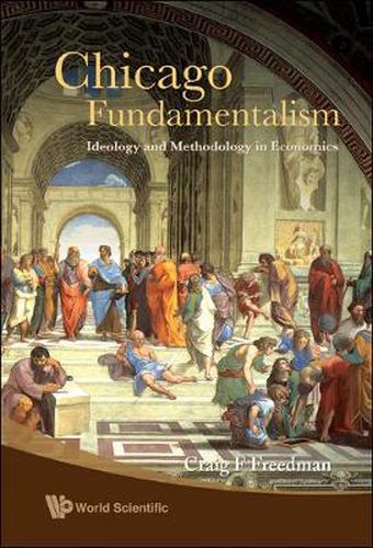 Cover image for Chicago Fundamentalism: Ideology And Methodology In Economics