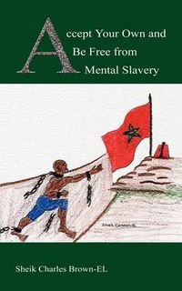 Cover image for Accept Your Own and be Free from Mental Slavery