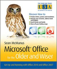 Cover image for Microsoft Office for the Older and Wiser: Get up and running with Office 2010 and Office 2007