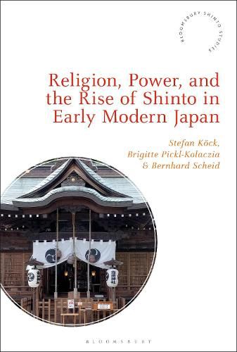 Cover image for Religion, Power, and the Rise of Shinto in Early Modern Japan