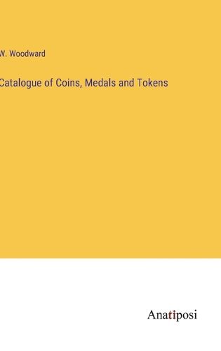 Cover image for Catalogue of Coins, Medals and Tokens