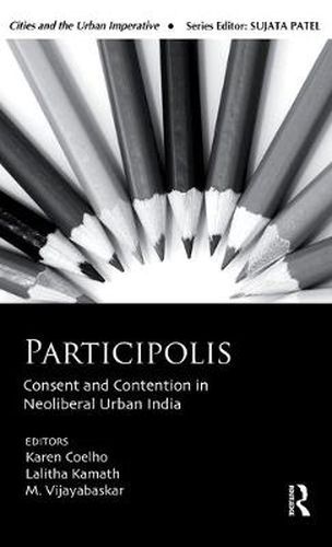 Cover image for Participolis: Consent and Contention in Neoliberal Urban India