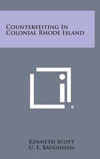 Cover image for Counterfeiting in Colonial Rhode Island