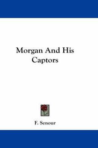 Cover image for Morgan and His Captors