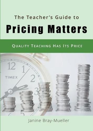 Cover image for The Teacher's Guide to Pricing Matters: Quality Teaching Has Its Price