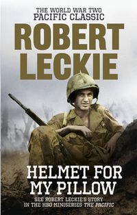 Cover image for Helmet for my Pillow: The World War Two Pacific Classic