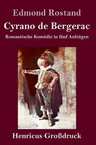 Cyrano de Bergerac (Grossdruck): Romantische Komoedie in funf Aufzugen