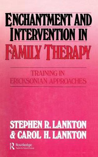 Cover image for Enchantment and Intervention in Family Therapy: Training in Ericksonian Approaches