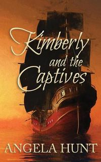 Cover image for Kimberly and the Captives: Colonial Captives Series, Book 1